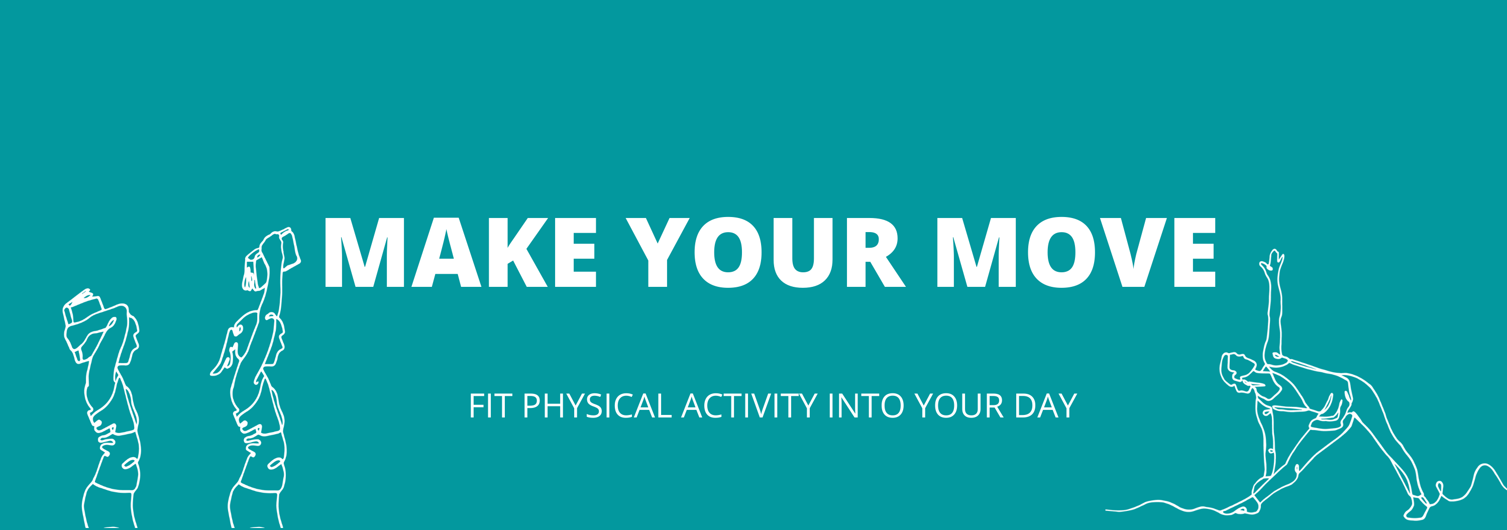 Banner reads "MAKE YOUR MOVE: FIT PHYSICAL ACTIVITY INTO YOUR DAY" with doodles of individuals stretching